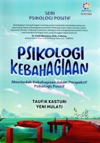 Image of PSIKOLOGI KEBAHAGIAAN MEMBEDAH KEBAHAGIAAN DALAM PERSPEKTIF PSIKOLOGI POSITIF